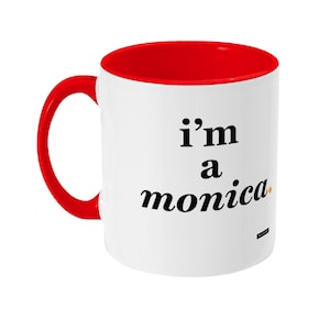 I&#39;m a Monica (friends) mug