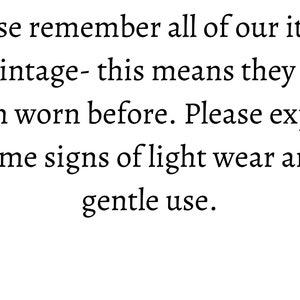 May include: Text reminder that all items are vintage and may show signs of light wear and gentle use.