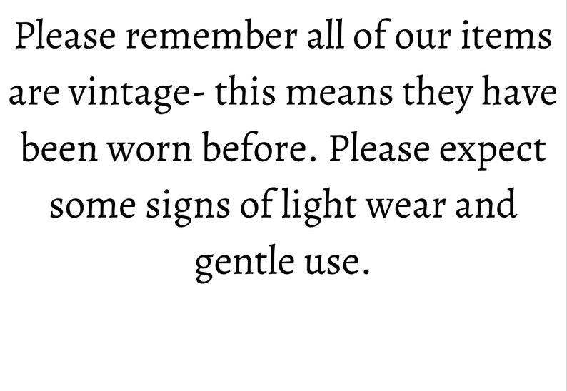 May include: Text reminder that all items are vintage and may show signs of light wear and gentle use.