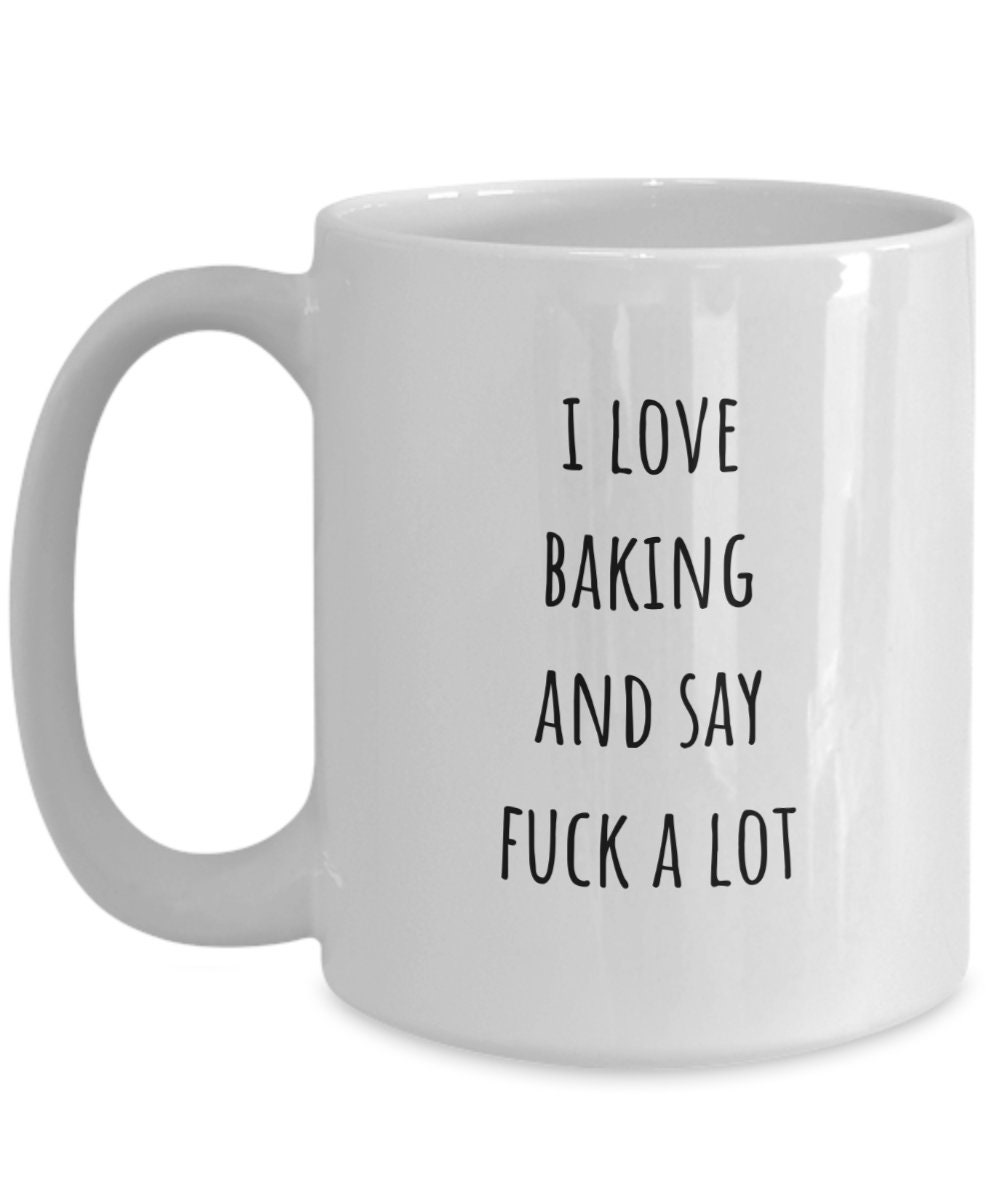 Baking Lover Gift, Baking Mug, Funny Baking Gift, Gift for Baker, Baking Coffee Mug, Baking