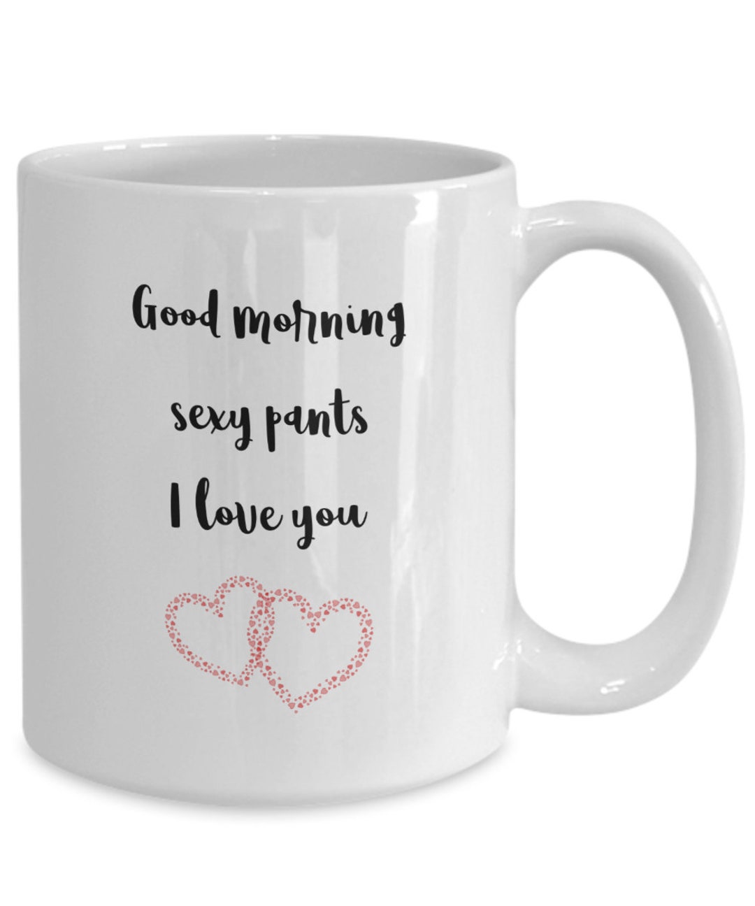 Good Morning Sexy Pants I Love You Mug Coffee Cup - Etsy Canada Good Morning Sexy Pants I Love You Mug Coffee Cup - Etsy Canada
