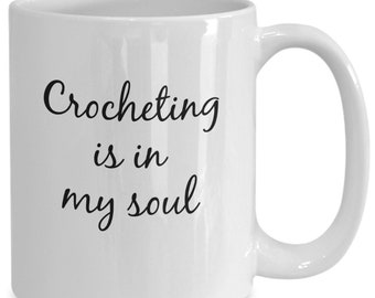 Crocheting Mug Coffee Cup, Crocheting Is In My Soul, Mugs About Crocheting, I Love Crocheting Mug, Funny Gift Idea For Mom Friend Grandma