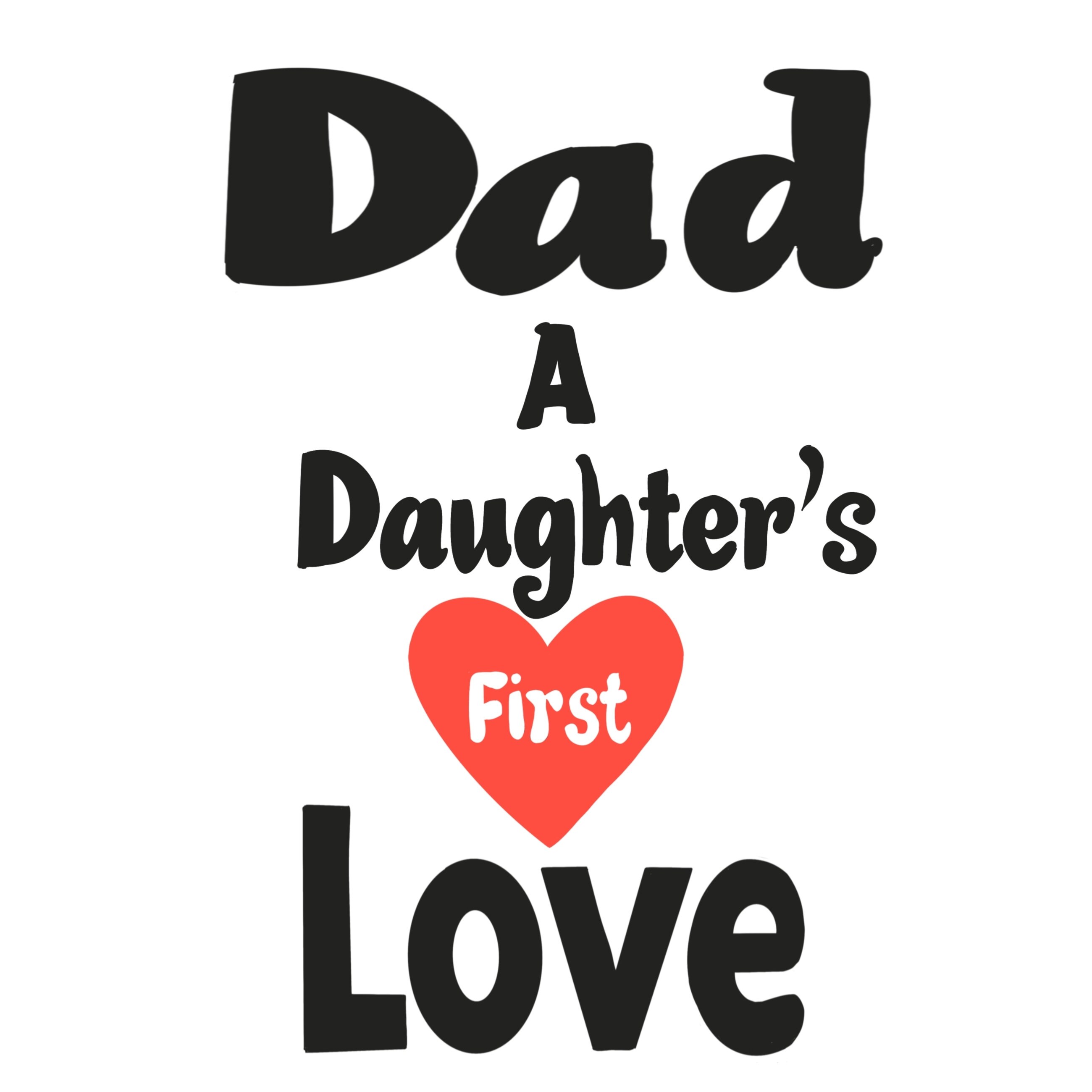 Fathers Day PNG Clipart, Dad a Daughters First Love, Father