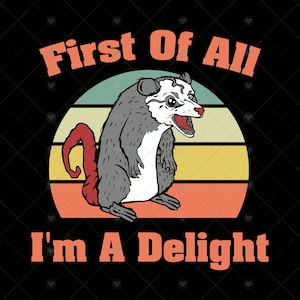 Tout d'abord, je suis un délice SVG, SVG opossum possum en colère, citation de raton laveur svg