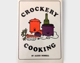 Crockery Cooking by Alexis Durrell, 1975 Hardcover Edition with Dust Jacket, Slow Cooker Recipes, Vintage Cookbook