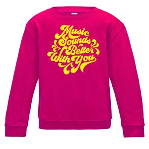 Music Sounds Better With You Dark Grey or Hot Pink Sweatshirt with luxury feel lemon yellow flock vinyl