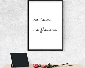 No Rain No Flowers Print, Quotes Print, Poster Print, Typography Print, Digital Download, Digital Prints, Wall Art, Printable Quotes