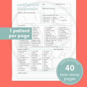 May include: A printable child life specialist notepad with a teal and white color scheme. The notepad has a tear-away design and includes sections for patient information, interventions, response and affect, and next steps and plan. The notepad is designed for use by child life specialists to document their work with children.