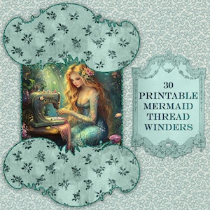 May include: A digital art print featuring a mermaid sewing with a vintage sewing machine. The image is framed with decorative cloud-shaped borders and includes the text "30 Printable Mermaid Thread Winders."