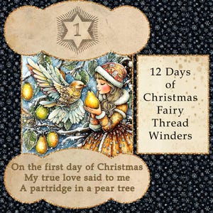 May include: A Christmas-themed illustration featuring a young girl holding a pear, with a bird nearby. The image includes text that reads "12 Days of Christmas Fairy Thread Winders" and a verse about a partridge in a pear tree. The color palette includes gold, orange, and blue.