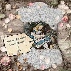 May include: An image featuring an illustration of Alice in Wonderland, with a tag that reads "Alice in Wonderland Thread Winders x 30." The image includes lace, buttons, and floral elements, with a vintage aesthetic.