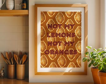 Lámina con cita sarcástica y divertida "Not My Lemons Oranges" (Descarga digital)