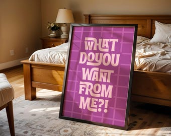 Póster "¿Qué quieres de mí?", impresión tipográfica sarcástica (descarga digital)