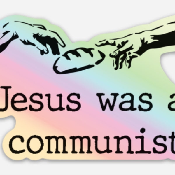 Holographic Jesus Was A Communist Sticker