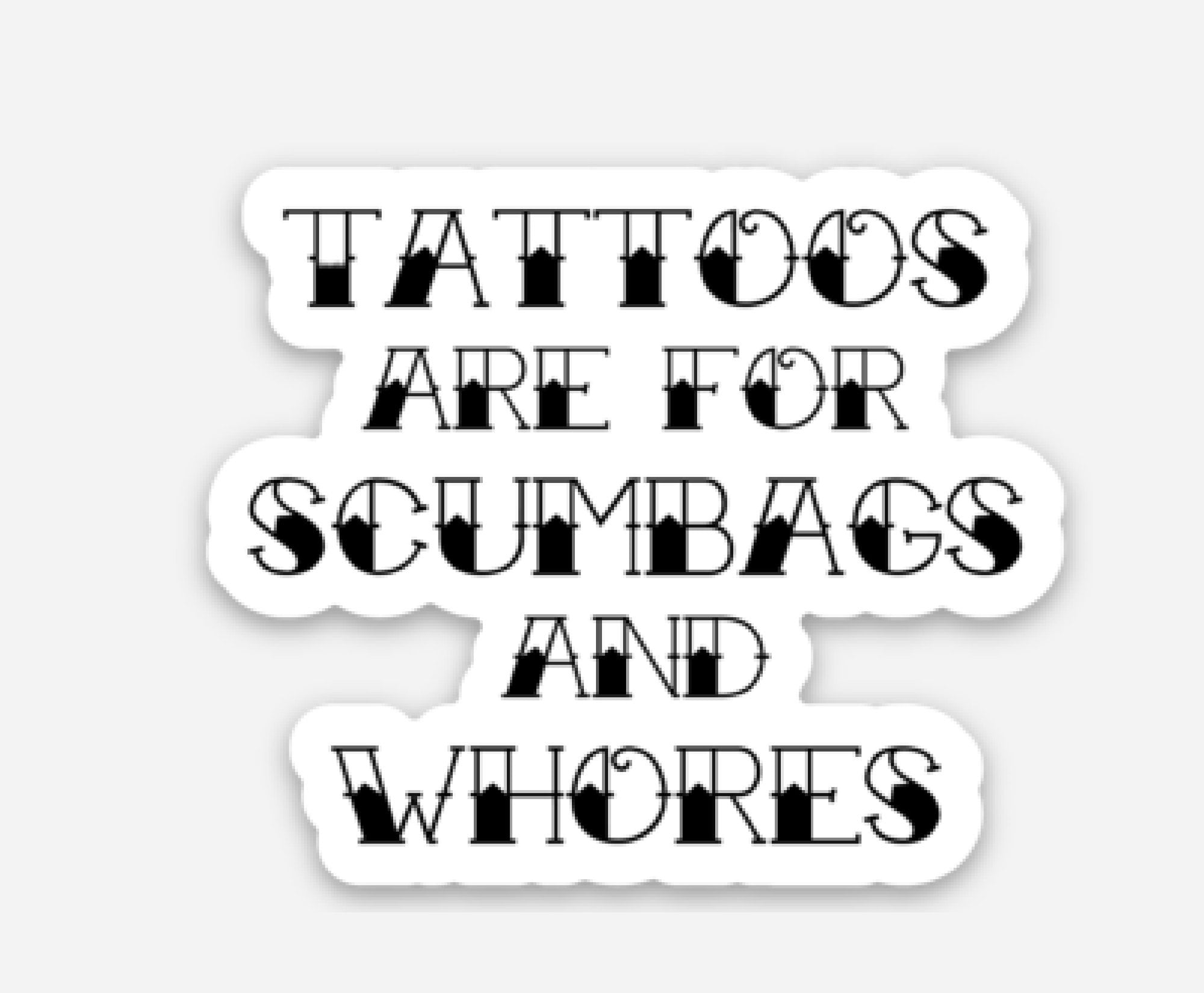 Tattoos Are for Scumbags and Whres Vinyl Sticker - Etsy