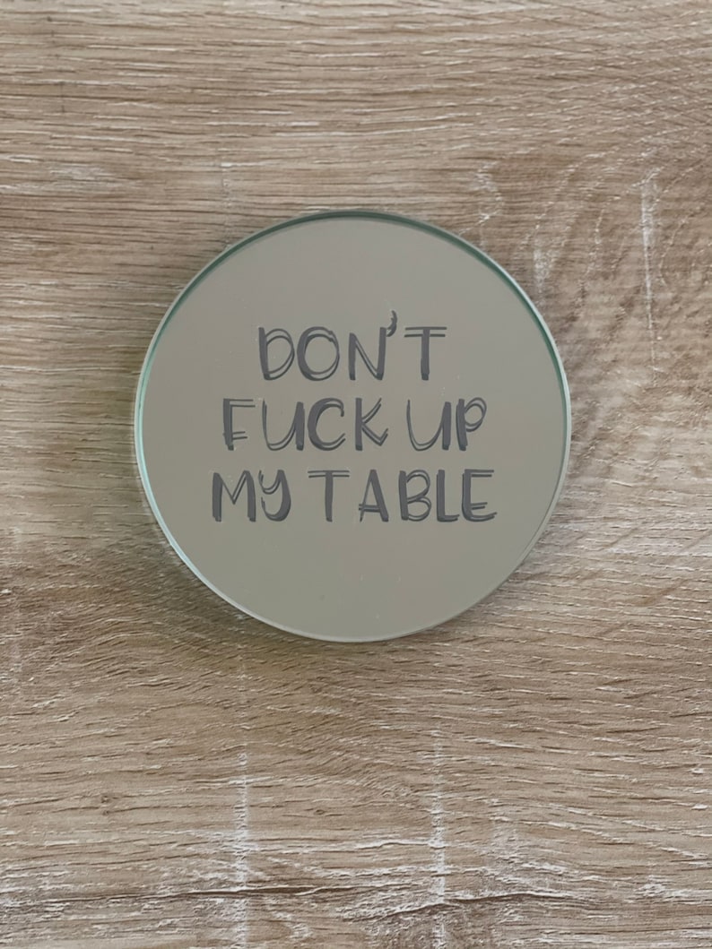 Customized Coasters Set of 4 Glass or Mirrored Coasters Don/'t Fuck Up My Table