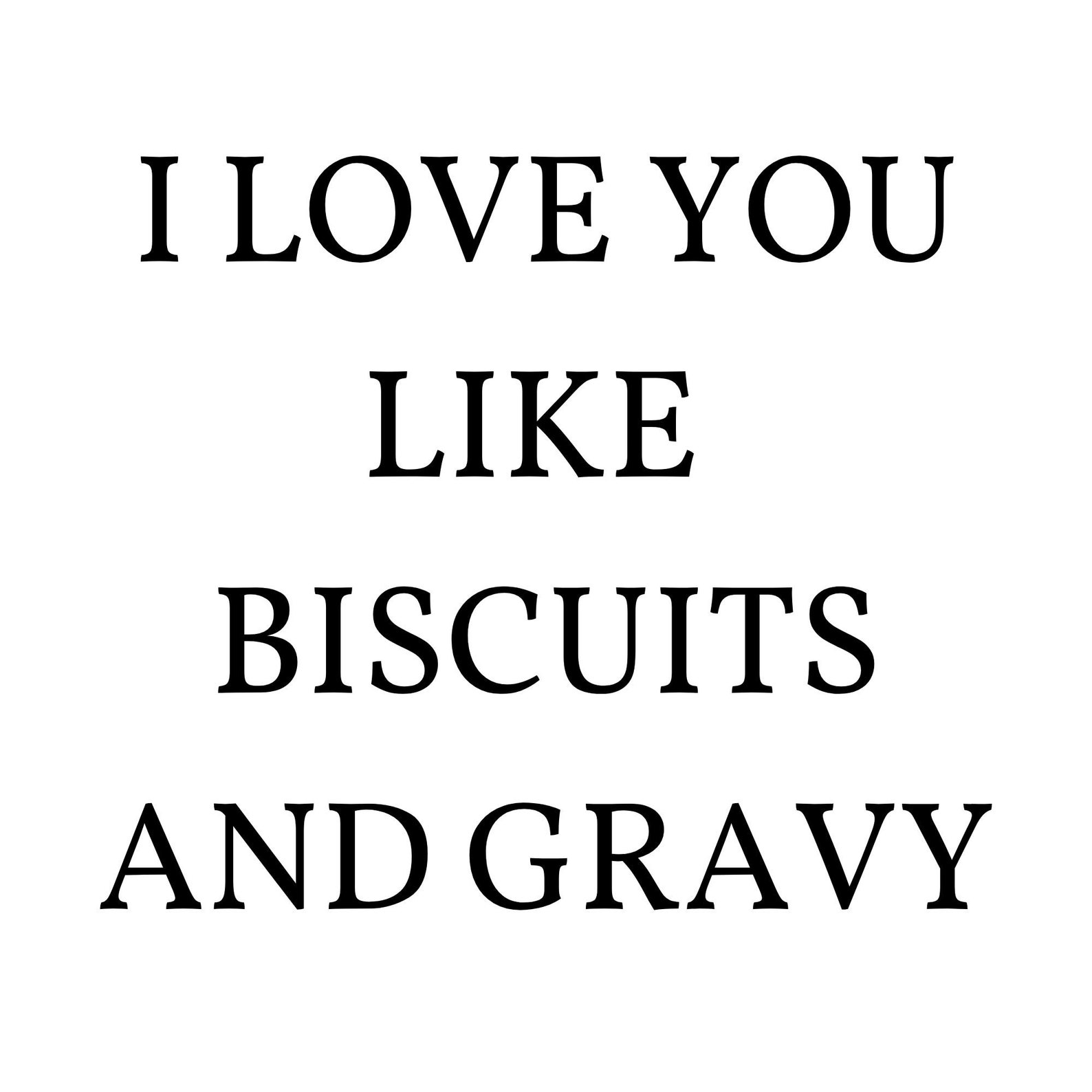 I Love You Like Biscuits and Gravy Printable, Funny Saying, Funny
