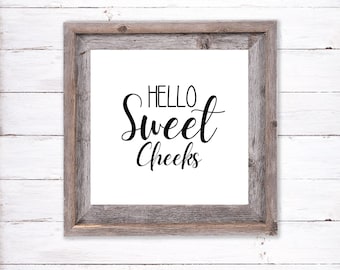 Hello Sweet Cheeks, fun bathroom decor, bathroom wall decor, printable art for the bathroom, cute little sign, digital print for bathroom