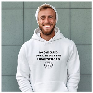 Settlers of Catan - No One Cared Until I built Longest Road Hooded Sweatshirt - Unisex