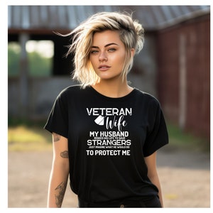 Veteran Wife Just Imagine What He Would Do To Protect Me - T-Shirt - Color Options!