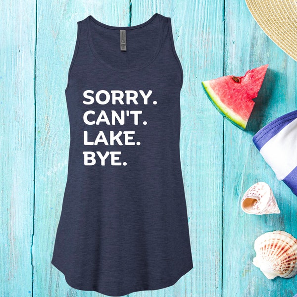 Sorry. Can't. Lake. Bye. - Flowy Tri-Blend Tank Top - 2 Colors Available!