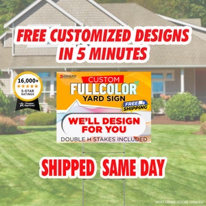 May include: A red and yellow yard sign with the text "CUSTOM FULLCOLOR YARD SIGN" and "WE'LL DESIGN FOR YOU". The sign also includes the text "FREE SHIPPING" and "DOUBLE H STAKES INCLUDED".