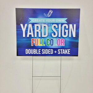 May include: Create your own yard sign with full color printing. The sign is double-sided and comes with a stake.