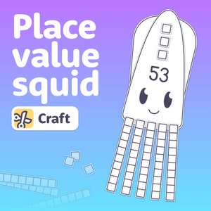 May include: A printable craft activity for children to learn about place value. The craft is a squid with the number 53 on its head and a place value chart on its tentacles. The craft is labelled "Place Value Squid Craft".