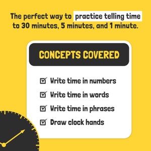 May include: A yellow background with a white box containing a list of concepts covered in telling time. The concepts include writing time in numbers, words, phrases, and drawing clock hands. The text "CONCEPTS COVERED" is in a black box at the top of the white box.