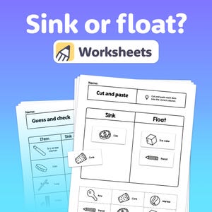 May include: Educational worksheets with the text "Sink or float?" and "Worksheets." One worksheet is titled "Guess and check," and the other is "Cut and paste." The "Cut and paste" worksheet has a table to sort items into "Sink" and "Float" columns.