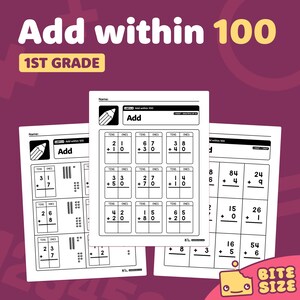 May include: A black and white printable worksheet for first grade students to practice adding numbers within 100. The worksheet has a title "Add within 100" and includes several addition problems with tens and ones place values.