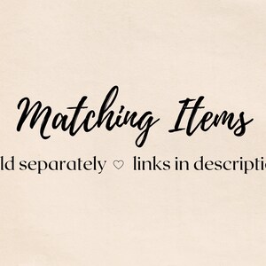 May include: Text that reads "Matching Items" and "sold separately &hearts; links in description".