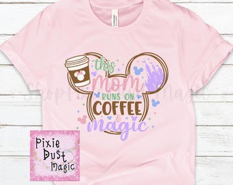 This Mom Runs on Coffee and Magic Shirt - Fuel Your Supermom Powers! Great Gift for Coffee-Loving Moms!