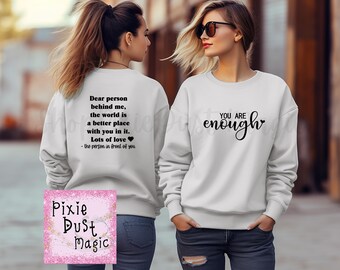 Dear Person Behind Me You Are Enough Sweatshirt - Encouraging Sweater for Self-Worth. Spread Positivity!