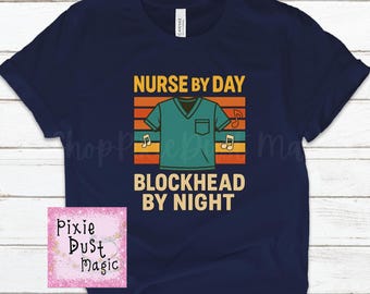 Nurse By Day Blockhead By Night Shirt - Proud Nurse Dedicated To Saving Lives And Rocking Out At Night
