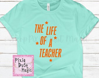 The Life Of A Teacher Shirt - Perfect Gift for Your Favorite Educator!