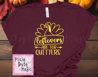 Matching Family Funny Thanksgiving Shirts, Leftovers are for Quitters Shirt - Embrace the Leftover-Free Life