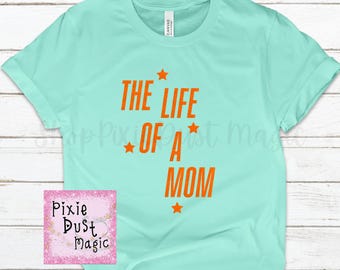 The Life of a Mom Shirt - A Perfect Gift for the Super Mom! Celebrate Motherhood with Style and Flair!