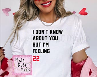 Taylor Inspired Shirts: I'm Feeling 22, A Lot Going On at the Moment, Never Getting Back Together