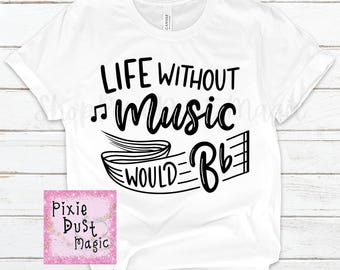 Life Without Music Would Be Flat Shirt - The Perfect Gift For Your Favorite Music Teacher!
