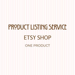 May include: A digital graphic with a light pink and white vertical striped background. The text is displayed in brown, featuring the words PRODUCT LISTING SERVICE, ETSY SHOP, and ONE PRODUCT in a clean, sans-serif and stylized font arrangement.