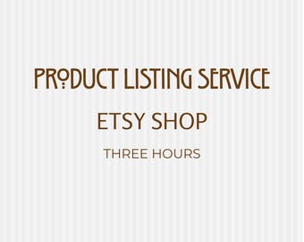 Etsy Shop Listing Service, 3 Hour Virtual Assistant Service