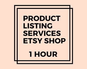 Listing of Etsy Items for One Hour Service | Etsy Virtual Assistant | Etsy Shop Management | Seller’s Assistant | Etsy Shop Listings