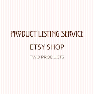May include: A graphic advertisement featuring brown text on a light pink and white vertical striped background. The text reads: PRODUCT LISTING SERVICE, ETSY SHOP, TWO PRODUCTS. The font is a clean, sans-serif style with a distinct, modern appearance.