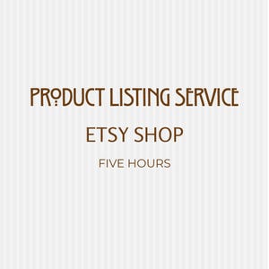 May include: A digital graphic featuring dark brown text on a light gray vertical striped background. The text reads: PRODUCT LISTING SERVICE, ETSY SHOP, FIVE HOURS. The font is a stylized, clean sans-serif typeface with a distinct, modern aesthetic.