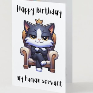 Happy birthday human servant cat royalty in suit and throne Greeting Card A6