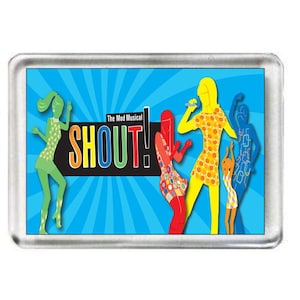 Shout. The Musical. Fridge Magnet.