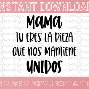 Mama Tu Eres La Pieza Que Nos Mantiene Unidos - SVG | Png | Pdf | JPEG | Ai | eps | DIGITAL | Feliz Dia De Las Madres | Spanischer Muttertag