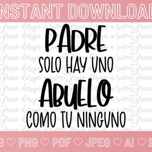 Padre Solo Hay Un, Abuelo Como Tu Ninguno - SVG | Png | Pdf | Jpeg | Ai | Eps | DIGITAL | Feliz Dia Del Padre| Spanish Father&#39;s Day