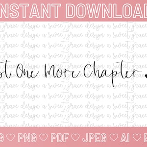 Just One More Chapter - SVG | Png | Pdf | Jpeg | Ai | Eps | DIGITAL DOWNLOAD |Book Lover Svg - Bookmark Svg - Book Club - Reading Svg - Read
